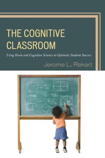 The Cognitive Classroom by Jerome L. Rekart Paperback Book