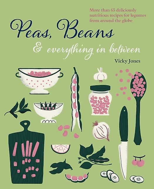 Beans Peas & Everything In Between - Vicky Jones - Health and wholefood cookery Ryland, Peters & Small Ltd (Hardback)