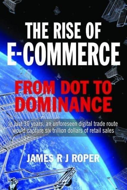 The Rise Of Ecommerce by James Roper Hardback Book
