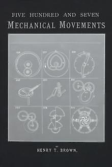 507 Mechanical Movements by Henry T. Brown Paperback Book