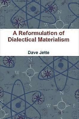 A Reformulation of Dialectical Materialism