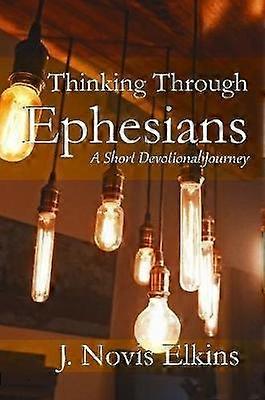 Thinking Through Ephesians a short devotional journey