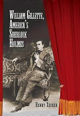 William Gillette America's Sherlock Holmes