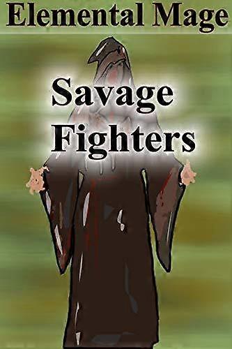 Savage Fighters Element Mage by Joseph Roche Paperback