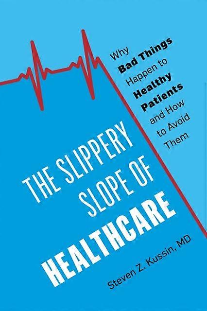 The Slippery Slope Of Healthcare by Steven Z. Kussin Paperback Book