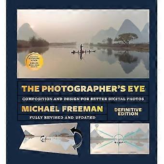 Photographer's Eye-Definitive Edition : Composition and Design for Better Digital Photos