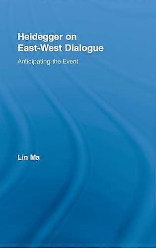 Heidegger on East West Dialogue: Anticipating the Event