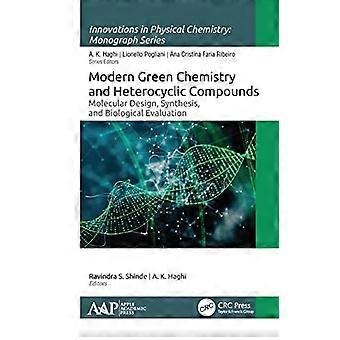 Modern Green Chemistry and Heterocyclic Compounds Molecular Design Synthesis and Biological Evaluation
