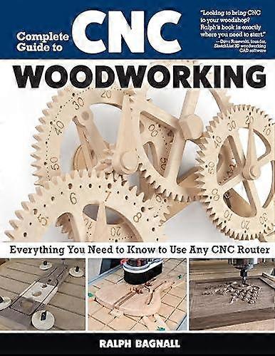 Complete Guide To Cnc Woodworking - Ralph Bagnall
