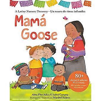 Mamà Goose: Latinalainen lastentarhan aarrekammio / Un Tesoro de Rimas Infantiles (kaksikielinen)