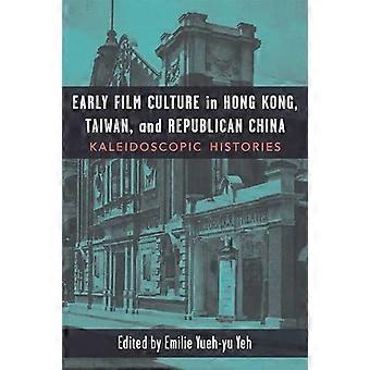 Tidlig filmkultur i Hong Kong, Taiwan og det republikanske Kina: Kaleidoskopiske historier