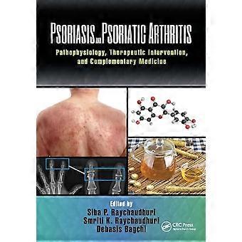 Łuszczyca i łuszczycowe zapalenie stawów: patofizjologia, interwencja terapeutyczna i medycyna komplementarna