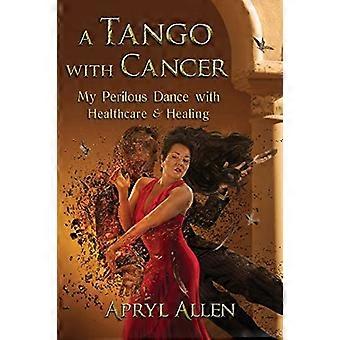Un tango avec le cancer : ma danse périlleuse avec les soins de santé et la guérison