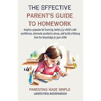 Le guide du parent efficace pour les devoirs : suscitez la passion d’apprendre, renforcez la confiance en soi de votre enfant, éliminez le stress scolaire et instaurez un environnement propice à l’épanouissement personnel.
