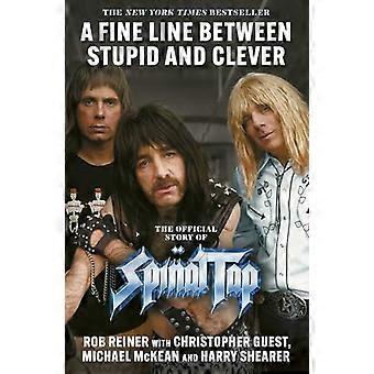 A Fine Line between Stupid and Clever The Story of Spinal Tap