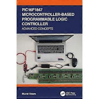 Pic16f1847 Microcontroller-based Programmable Logic Controller Advanced Concepts - Murat Uzam - Paperback - en Book