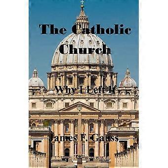 The Catholic Church Why I Left It Second Edition - James F. Gauss - Paperback - en Book