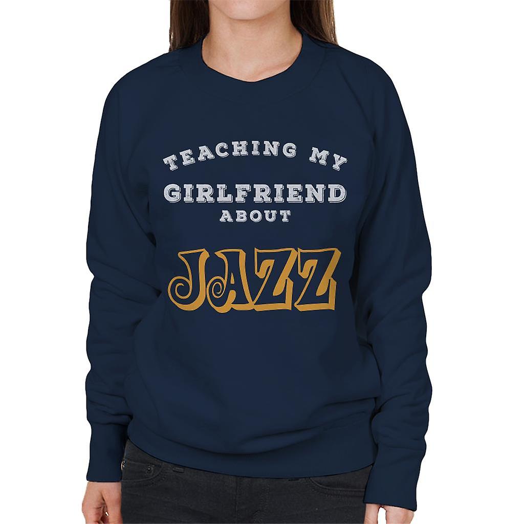 Teaching My Girlfriend About Jazz Women's Sweatshirt