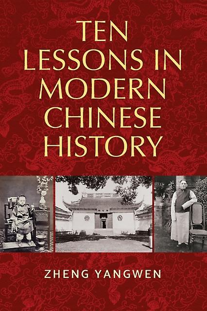 Ten Lessons In Modern Chinese History by Yangwen Zheng Paperback Book