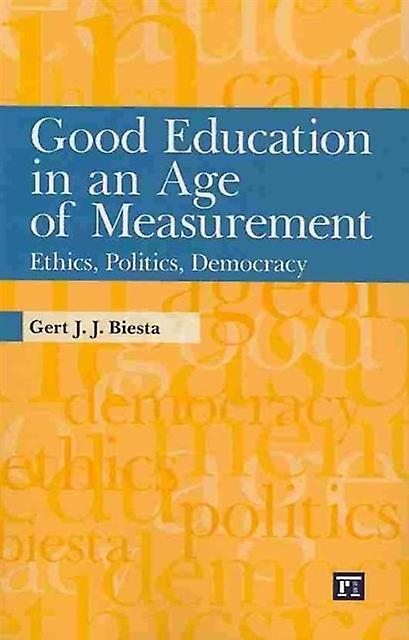 Good Education In An Age Of Measurement by Gert J. J. Biesta Paperback