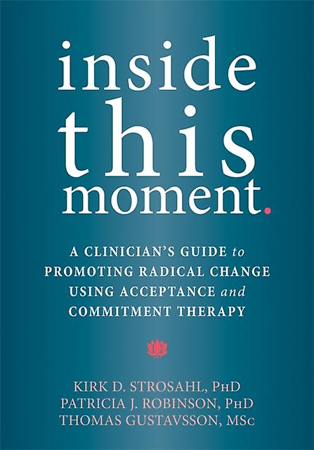 Inside This Moment by Strosahl & Kirk D. & PhD Paperback