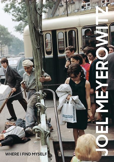 Joel Meyerowitz Where I Find Myself Hardback Book