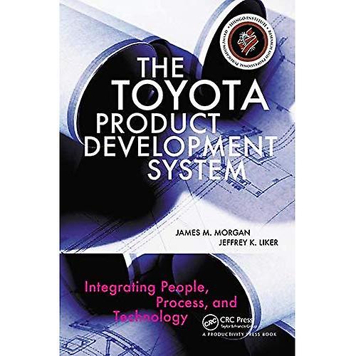 The Toyota Product Development System: Integrating People, Process, and Technology