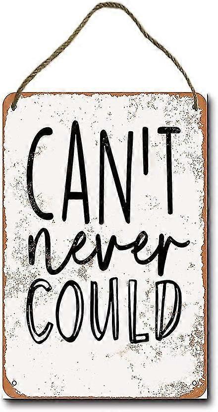 Não pode nunca poderia retro pendurado sinal de metal 8x12 polegadas ou 12x16 polegadas modo 3461