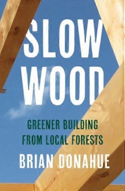 Slow Wood by Brian Donahue Hardback Book