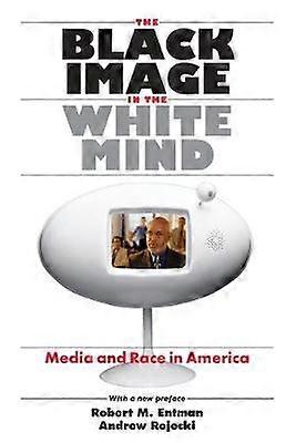 The Black Image in the White Mind  Media and Race in America