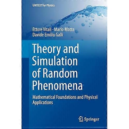 Theory and Simulation of Random Phenomena: Mathematical Foundations and Physical Applications