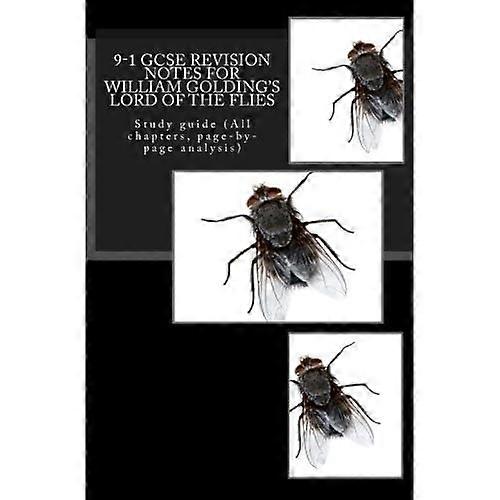 9 - 1 Gcse Revision Notes  - for William Golding's Lord  - of the Flies: Study Guide  - (All Chapters, Page - By - Page  - Analysis)