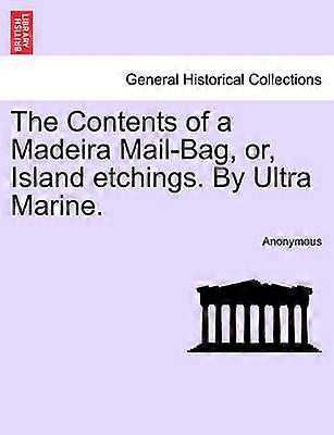 The Contents of a Madeira MailBag or Island etchings By Ultra Marine