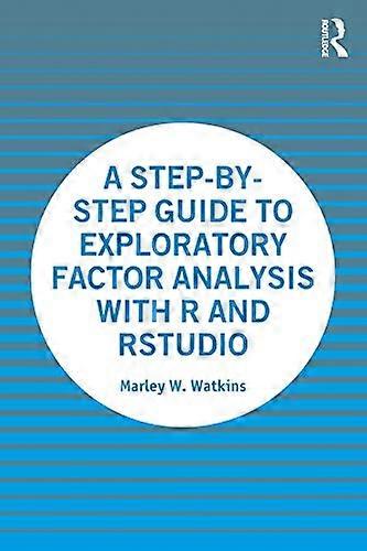 A Step by Step Guide to Exploratory Factor Analysis with R and RStudio