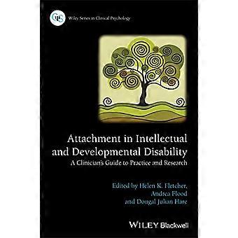Attachment in Intellectual and Developmental Disability A Clinicians Guide to Practice and Research
