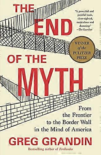 The End of the Myth: From the Frontier to the Border Wall in the Mind of America