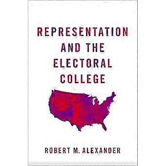 Representation And The Electoral College - Robert M Alexander