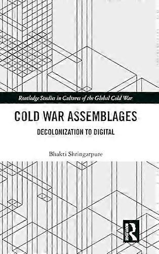 Cold War Assemblages: Decolonization to Digital