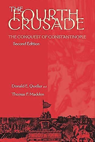 The Fourth Crusade: The Conquest of Constantinople
