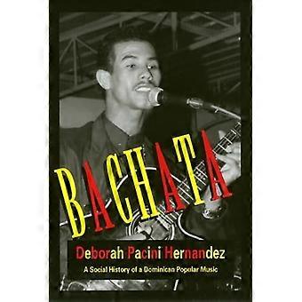Bachata A Social History of a Dominican Popular Music