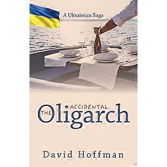 Den oavsiktliga oligarken - En ukrainsk saga