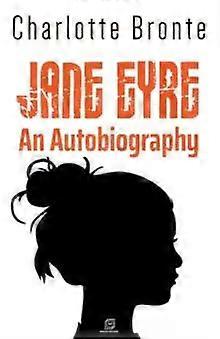 Jane Eyre An Autobiography - Charlotte Bronte