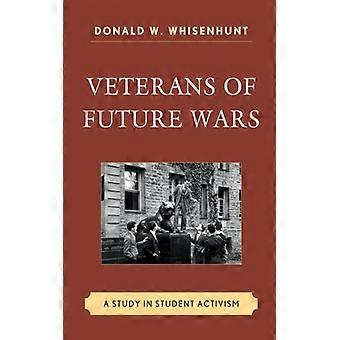 Veteranos de Guerras Futuras: Um Estudo sobre Ativismo Estudantil - Donald W. Whisenhunt - Capa Dura - Livro em Inglês - História