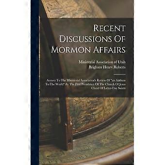 Recent Discussions Of Mormon Affairs Answer To The Ministerial Association's Rev - Brigham Henry Roberts - Paperback - English Book - History