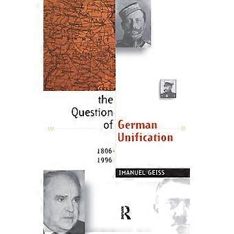 The Question Of German Unification 1806-1996 - Imanuel Geiss - Hardcover - English Book - History