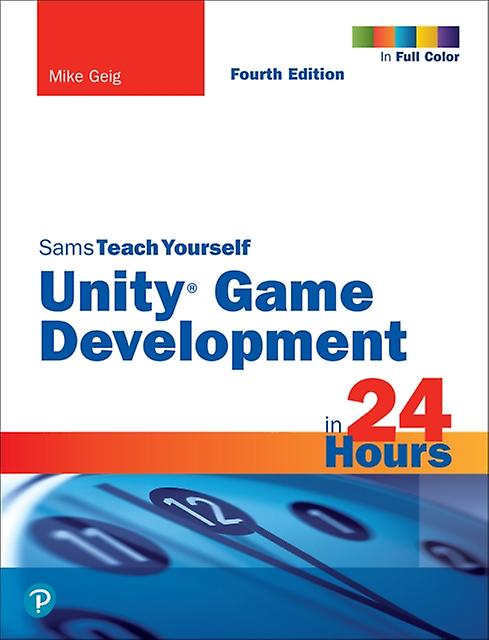 Tworzenie gier Unity w 24 godziny Sams Teach Yourself autorstwa Mike'a Geiga Książka w miękkiej oprawie