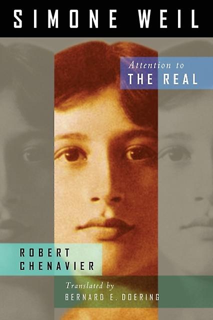 Simone Weil Attention To The Real - Robert Chenavier