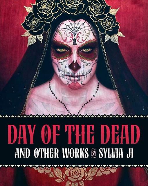 Day Of The Dead And Other Works by Sylvia Ji Hardback Book