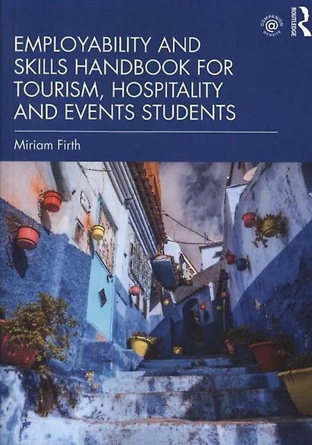 Employability And Skills Handbook For Tourism Hospitality And Events Students by Miriam Firth Paperback