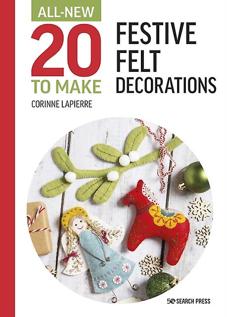 Allnew Twenty To Make Festive Felt Decorations by Corinne Lapierre Paperback Book